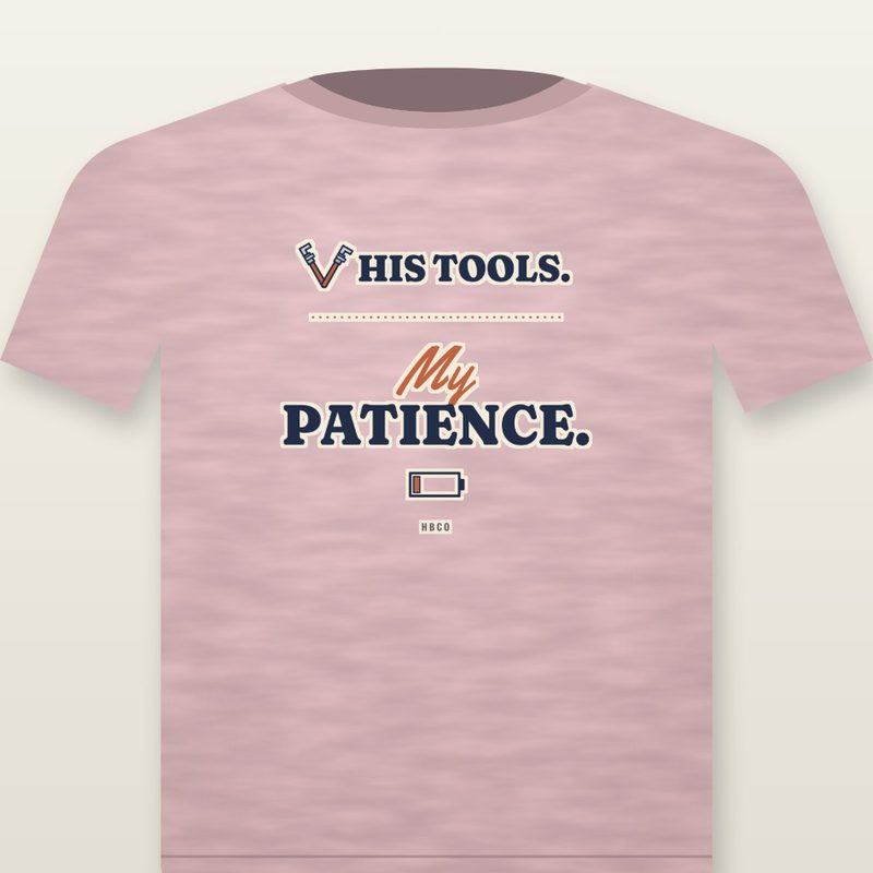 Tee design: His Tools. My Patience., with wrenches and a low battery icon